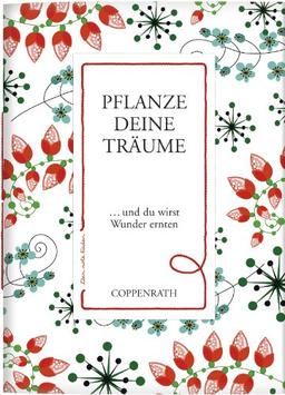 Pflanze deine Träume ... und du wirst Wunder ernten