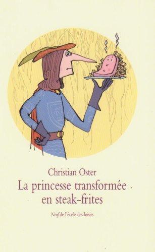 La princesse transformée en steak-frites : et autres histoires