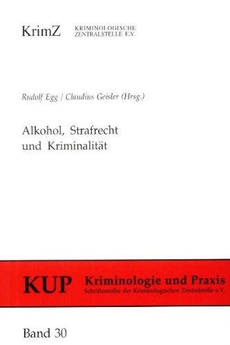 Alkohol, Strafrecht und Kriminalität (Kriminologie und Praxis)