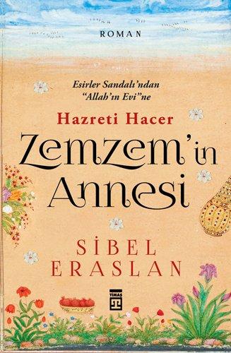 Zemzemin Annesi Hazreti Hacer: Esirler Sandalindan Allahin Evine