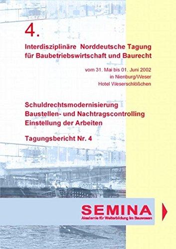 Tagungsbericht zur 4. Interdisziplinären Norddeutschen Tagung für Baubetriebswirtschaft und Baurecht: Schuldrechtsmodernisierung - Baustellen- und Nachtragskontrolling - Einstellung der Arbeiten