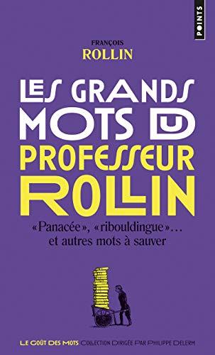 Les grands mots du professeur Rollin : panacée, ribouldingue et autres mots à sauver