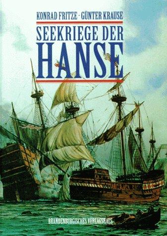 Seekriege der Hanse. Das erste Kapitel deutscher Seekriegsgeschichte