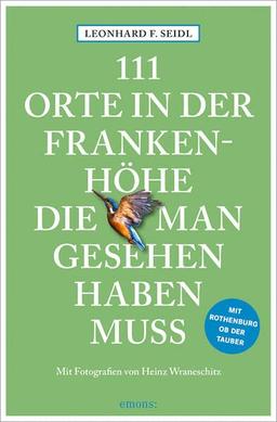 111 Orte in der Frankenhöhe, die man gesehen haben muss: Reiseführer