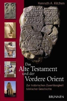 Das Alte Testament und der Vordere Orient: Zur historischen Zuverlässigkeit biblischer Geschichte