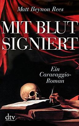 Mit Blut signiert: Ein Caravaggio-Roman