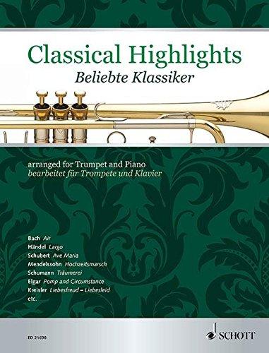 Classical Highlights: Beliebte Klassiker bearbeitet für Trompete und Klavier. Trompete in B und Klavier.