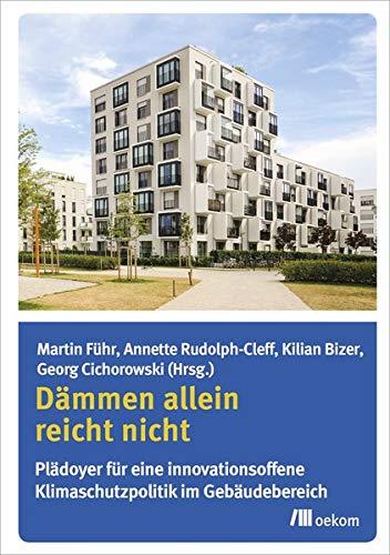 Dämmen allein reicht nicht: Plädoyer für eine innovationsoffene Klimaschutzpolitik im Gebäudebereich