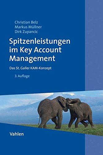 Spitzenleistungen im Key Account Management: Das St. Galler KAM-Konzept