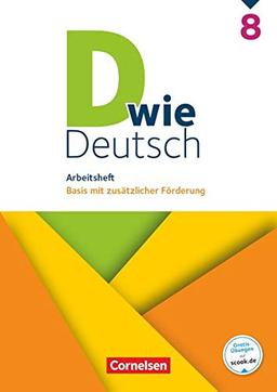 D wie Deutsch - Das Sprach- und Lesebuch für alle - 8. Schuljahr: Arbeitsheft mit Lösungen - Basis mit zusätzlicher Förderung