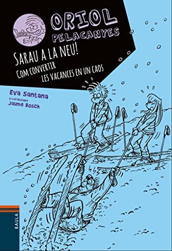 Sarau a la neu!. Com convertir les vacances en un caos (Oriol Pelacanyes, Band 7)