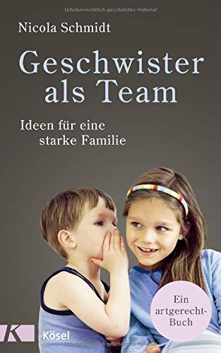 Geschwister als Team: Ideen für eine starke Familie. Ein artgerecht-Buch