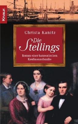 Die Stellings: Roman einer hanseatischen Kaufmannsfamilie