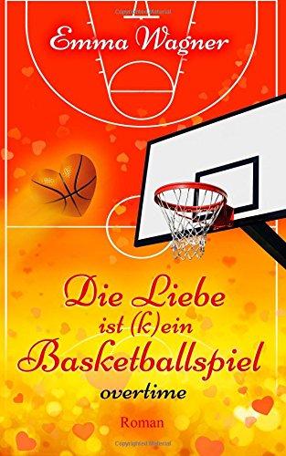 Die Liebe ist (k)ein Basketballspiel "Overtime" (Band 2: Overtime, Band 2)