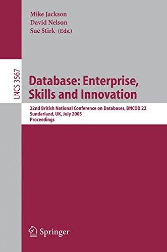 Database: Enterprise, Skills and Innovation: 22nd British National Conference on Databases, BNCOD 22, Sunderland, UK, July 5-7, 2005, Proceedings (Lecture Notes in Computer Science, Band 3567)