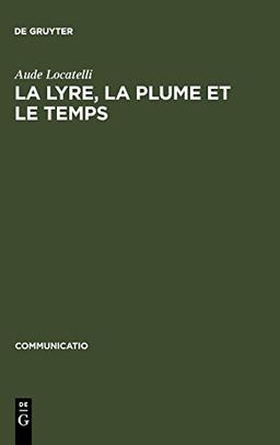 La lyre, la plume et le temps: Figures de musiciens dans le >Bildungsroman< (Communicatio, Band 19)