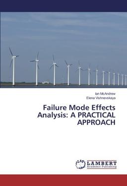 Failure Mode Effects Analysis: A PRACTICAL APPROACH