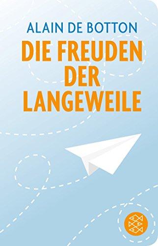 Die Freuden der Langeweile: Essays (Fischer Taschenbibliothek)