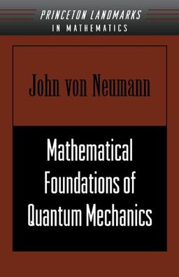 Mathematical Foundations of Quantum Mechanics (Princeton Landmarks in Mathematics & Physics (Paperback))