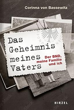 Das Geheimnis meines Vaters: Der BND, meine Familie und ich