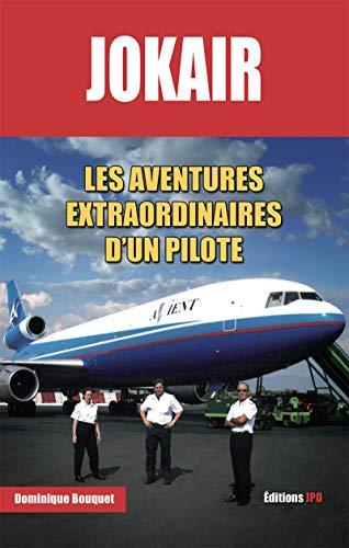 Jokair : les aventures extraordinaires d'un pilote