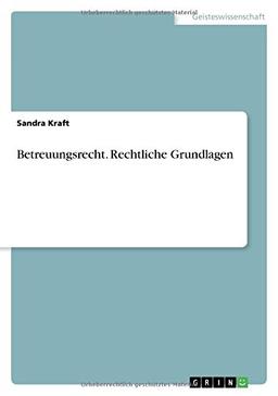 Betreuungsrecht. Rechtliche Grundlagen