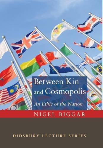 Between Kin and Cosmopolis: An Ethic of the Nation (Didsbury Lecture)