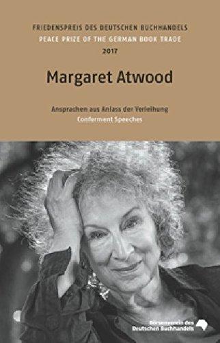 Margaret Atwood: Friedenspreis des deutschen Buchhandels 2017. Ansprachen aus Anlass der Verleihung (Friedenspreis des Deutschen Buchhandels - Ansprachen aus Anlass der Verleihung)