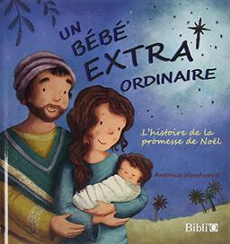 Un bébé extraordinaire : l'histoire de la promesse de Noël