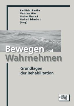 Bewegen und Wahrnehmen: Grundlagen der Rehabilitation