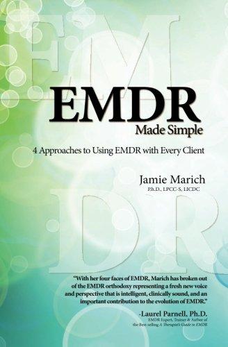 EMDR Made Simple: 4 Approaches to Using EMDR with Every Client