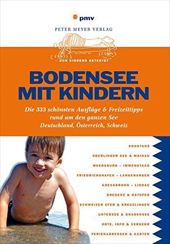 Bodensee mit Kindern: Die 333 schönsten Ausflüge & Freizeittipps rund um den ganzen See