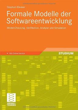 Formale Modelle der Softwareentwicklung: Model-Checking, Verifikation, Analyse und Simulation