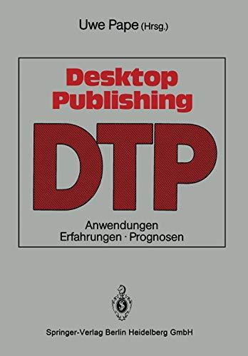 Desktop Publishing: Anwendungen, Erfahrungen, Prognosen