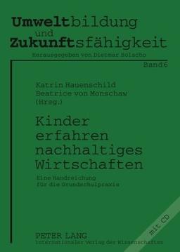 Kinder erfahren nachhaltiges Wirtschaften: Eine Handreichung für die Grundschulpraxis