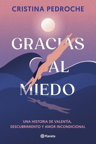 Gracias al miedo: Una historia de valentía, descubrimiento y amor incondicional (No Ficción)