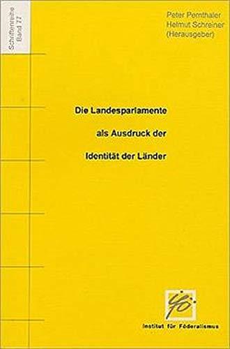 Die Landesparlamente als Ausdruck der Identität der Länder (Schriftenreihe des Instituts für Föderalismus)