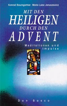 Mit den Heiligen durch den Advent. Meditationen und Impulse