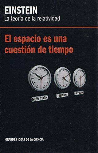 Eistein, la teoría de la relatividad : el espacio es una cuestión de tiempo