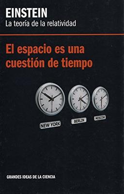 Eistein, la teoría de la relatividad : el espacio es una cuestión de tiempo