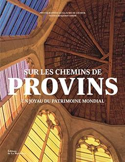 Sur les chemins de Provins : un joyau du patrimoine mondial