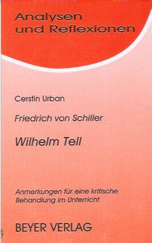 Analysen und Reflexionen, Bd.5, Friedrich Schiller 'Wilhelm Tell': Anmerkungen für eine kritische Behandlung im Unterricht