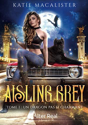 Un dragon pas si charmant : Aisling Grey #1