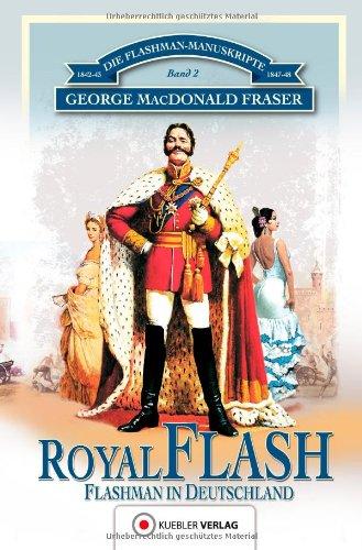 Die Flashman-Manuskripte 02. Royal Flash: Flashman in Deutschland