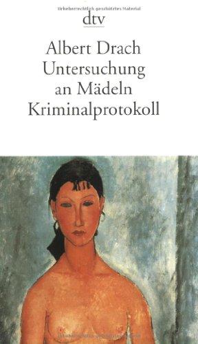 Untersuchung an Mädeln: Kriminalprotokoll