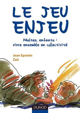 Le jeu enjeu : adultes, enfants, vivre ensemble en collectivité