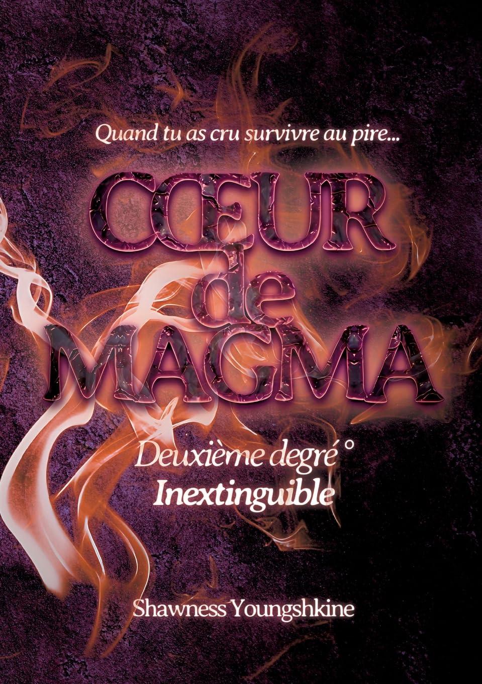 Coeur de magma : Deuxième degré : Inextinguible