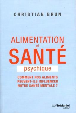 Alimentation et santé psychique : comment nos aliments peuvent-ils influencer notre santé mentale ?