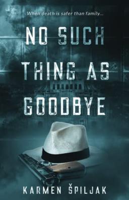 No Such Thing as Goodbye: A gripping psychological spy thriller