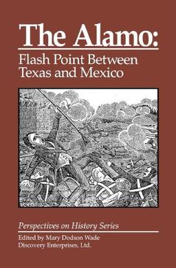 The Alamo: Flashpoint Between Texas and Mexico (Perspectives on History Series)